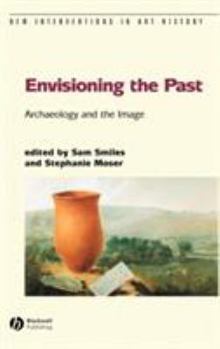Hardcover Envisioning the Past: Archaeology an the Image Book