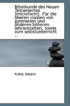 Paperback Bibelkunde Des Neuen Testamentes [Microform]. Fur Die Oberen Classen Von Gymnasien Und Anderen Hoher [German] Book