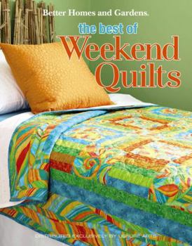 Hardcover Better Homes and Gardens: The Best of Weekend Quilts (Leisure Arts #4571) Book