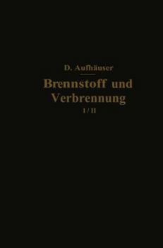 Paperback Brennstoff Und Verbrennung: I. Teil: Brennstoff [German] Book