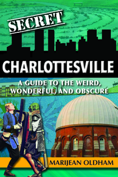 Paperback Secret Charlottesville: A Guide to the Weird, Wonderful, and Obscure Book