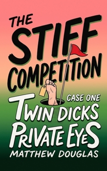 Twin Dicks Private Eyes: The Stiff Competition