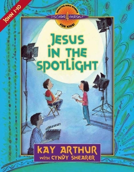 Jesus in the Spotlight: John, Chapters 1-10 (Bible Study Series) - Book  of the Discover 4 Yourself® Inductive Bible Studies for Kids