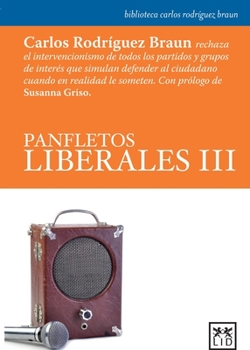 Paperback Panfletos Liberales III: Carlos Rodr?guez Braun Rechaza El Intervencionismo de Todos Los Partidos Y Grupos de Inter?s Que Simulan Defender Al C [Spanish] Book