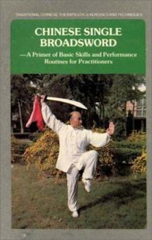 Paperback Chinese Single Broadsword: A Primer of Basic Skills and Performance Routines for Pratitioners [Chinese] Book