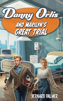 Danny Orlis and Marilyn's Great Trial - Book  of the Danny Orlis Adventure