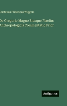De Gregorio Magno Eiusque Placitis Anthropologicis Commentatio Prior (Latin Edition)