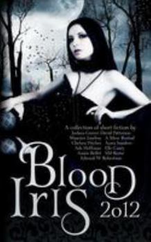 Paperback Blood Iris 2012: A Dark Fantasy Anthology Book