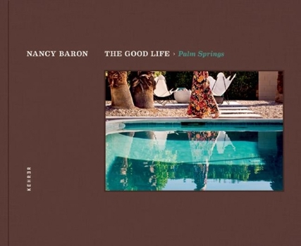Hardcover The Good Life / Palm Springs Book