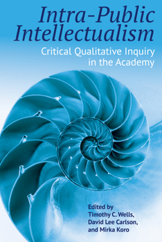 Paperback Intra-Public Intellectualism: Critical Qualitative Inquiry in the Academy Book