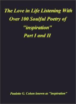 Paperback Love in Life Listening with Over 100 Soulful Poetry of Inspiration: Part I and II Book