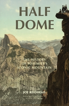 Paperback Half Dome: The History of Yosemite's Iconic Mountain Book