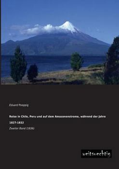 Paperback Reise in Chile, Peru Und Auf Dem Amazonenstrome, Wahrend Der Jahre 1827-1832 [German] Book
