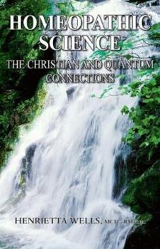 Paperback Homeopathic Science: The Christian and Quantum Connections Book