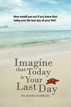 Paperback Imagine That Today Is Your Last Day Book