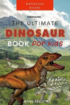 Dinosaurs: The Ultimate Dinosaur Book for Kids: Amazing Dinosaur Facts, Photos, Quiz and More