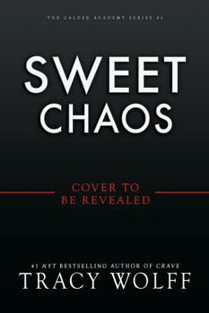 Sweet Chaos (Deluxe Limited Edition) (The Calder Academy, 2)