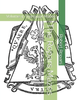 Paperback The Ropars Mazes: Volume 4: Triangular Mazes Book