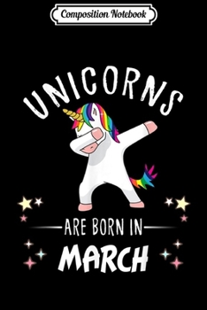 Composition Notebook: Unicorns are born in March Dabbing funny Kids  Journal/Notebook Blank Lined Ruled 6x9 100 Pages