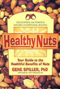 Paperback Healthy Nuts: Your Guide to the Healthful Benefits of Nuts Book