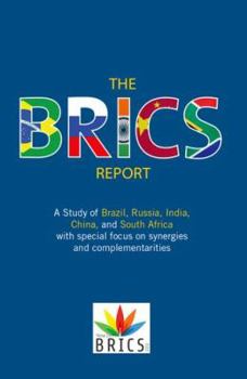 Hardcover The Brics Report: A Study of Brazil, Russia, India, China, and South Africa with Special Focus on Synergies and Complementarities Book