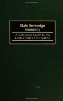 Hardcover State Sovereign Immunity: A Reference Guide to the United States Constitution Book