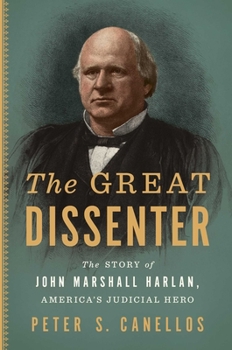 Hardcover The Great Dissenter: The Story of John Marshall Harlan, America's Judicial Hero Book