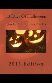 Paperback 13 Days Of Halloween 2013: Spooky Fiction and Poetry Book