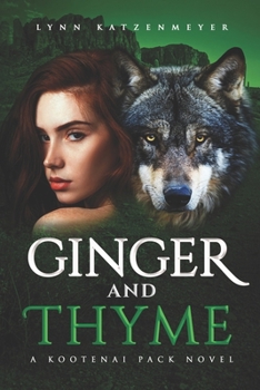 Ginger and Thyme (Kootenai Pack) - Book #4 of the Kootenai Pack