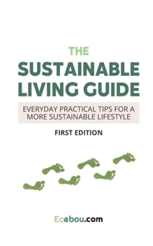 Paperback The Sustainable Living Guide: Everyday Practical Tips For A More Sustainable Lifestyle Book