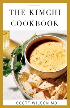 Paperback Kimchi Cookbook: The Definitive Guide To Make Your Kimchi Deliciously Book