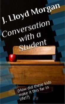 Paperback Conversation with a Student: (How did these kids make it this far in life!?) Book