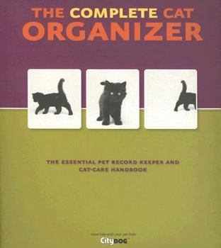 Spiral-bound The Complete Cat Orgainzer: The Essential Pet Record Keeper and Cat-Care Handbook Book