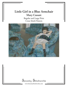 Paperback Little Girl in a Blue Armchair Cross Stitch Pattern - Mary Cassatt: Regular and Large Print Pattern Book