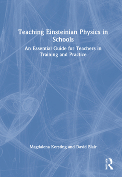 Hardcover Teaching Einsteinian Physics in Schools: An Essential Guide for Teachers in Training and Practice Book