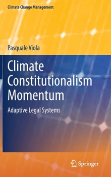 Hardcover Climate Constitutionalism Momentum: Adaptive Legal Systems Book