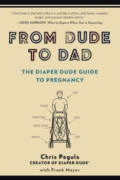 Paperback From Dude to Dad: The Diaper Dude Guide to Pregnancy Book