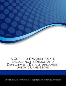 A Guide to Dassault Rafale, Including Its Design and Development Details, Armament, Avionics, and More