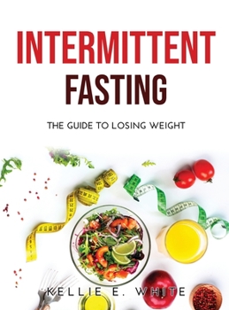 Hardcover Intermittent Fasting: The Guide to Losing weight Book