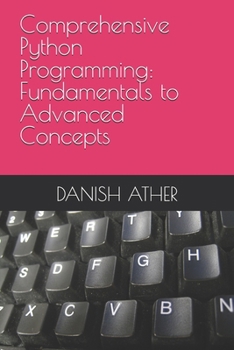 Comprehensive Python Programming: Fundamentals to Advanced Concepts