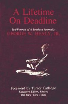 Hardcover A Lifetime on a Deadline: Self-Portrait of a Southern Journalist Book