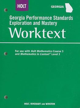 Paperback Holt Georgia Performance Standards Exploration and Mastery Worktext: For Use with Holt Mathematics Course 3 and Mathematics in Context Level 3 Book