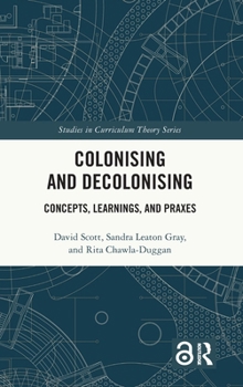 Hardcover Colonising and Decolonising: Concepts, Learnings, and Praxes Book