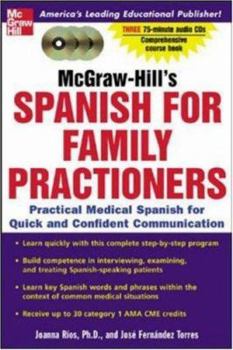 Paperback McGraw-Hill's Spanish for Family Practitioners: Practical Medical Spanish for Quick and Confident Communication [With 3 75-Minute CDs and Booklet] Book