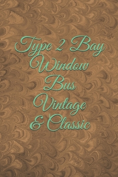 Type 2 Bay Window Bus Vintage & Classic: Lined Journals to Write in, Lined Notebook, Journal Gift, 6x9, 110 Pages, Soft Cover, Matte Finish