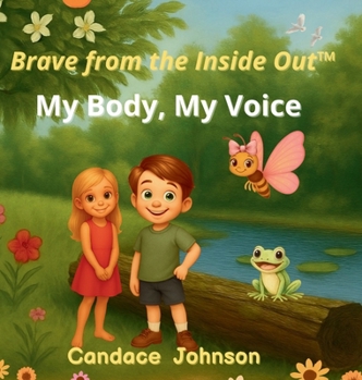 Hardcover Brave from the Inside Out: My Body, My Voice Book