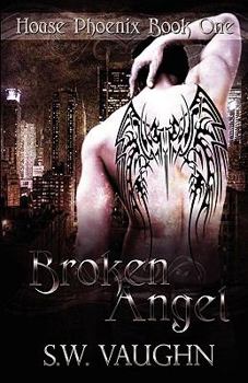 Broken Angel - Book #1 of the House Phoenix