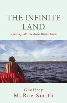 Paperback The Infinite Land: A Journey into the Arctic Barren Lands Book