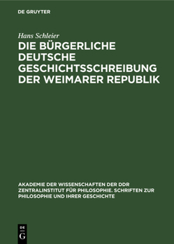 Hardcover Die Bürgerliche Deutsche Geschichtsschreibung Der Weimarer Republik [German] Book