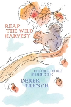 Paperback Reap the Wild Harvest: A Lifetime of Tall Tales and Short Stories Book